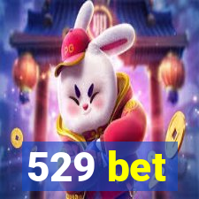 529 bet